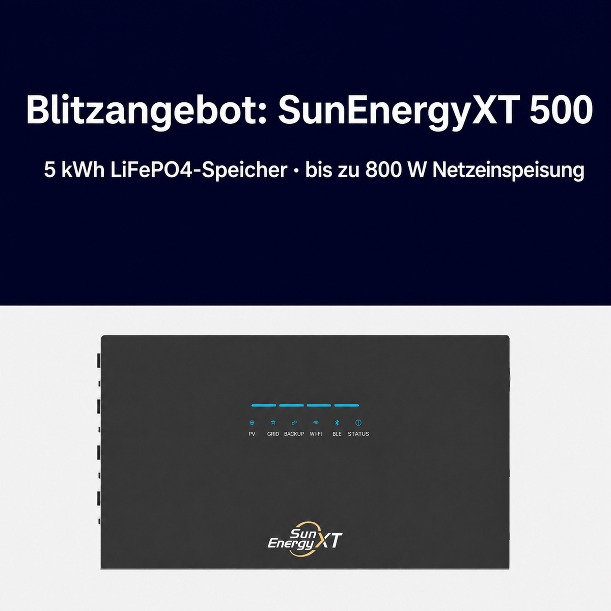 SunEnergyXT 500 Blitzangebot mit 5 kWh LiFePO4-Speicher und bis zu 800 W Netzeinspeisung